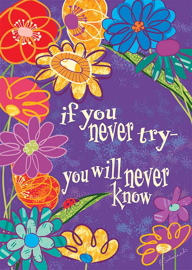 KS2 – Love Blooms Here – If You Never Try © Kris Schwenck